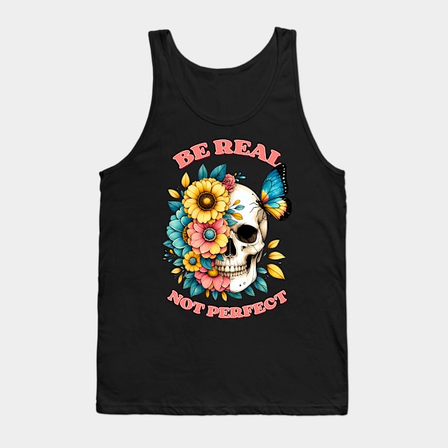 Be Real Not Perfect Tank Top by patelmillie51